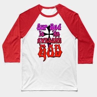 Grunge Our God is an Awesome God Baseball T-Shirt